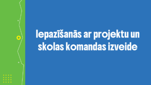 iepazīšanās ar projektu